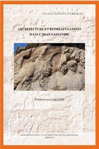 Architecture Et Representations Dans L'Iran Sassanide