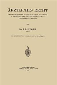 Arztliches Recht: Unter Besonderer Berucksichtigung Deutschen Schweizerischen, Osterreichischen Und Franzosischen Rechts