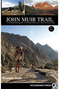 John Muir Trail: The Essential Guide to Hiking America's Most Famous Trail