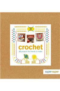 Crochet: 20 Projects for Friends to Make
