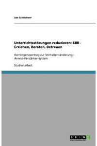Unterrichtsstorungen Reduzieren: Ebb - Erziehen, Beraten, Betreuen