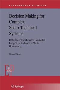 Decision Making for Complex Socio-Technical Systems