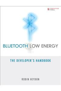 Bluetooth Low Energy: The Developer's Handbook
