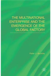 The Multinational Enterprise and the Emergence of the Global Factory