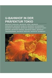 U-Bahnhof in Der Prafektur Tokio: Bahnhof Shinjuku, Bahnhof Ueno, Bahnhof Ikebukuro, Bahnhof Shibuya, Bahnhof Ochanomizu, Bahnhof Akihabara