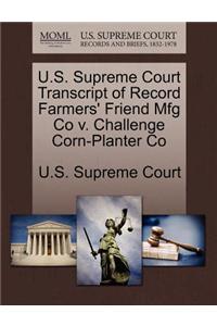U.S. Supreme Court Transcript of Record Farmers' Friend Mfg Co V. Challenge Corn-Planter Co