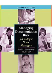 Managing Documentation Risk: A Guide for Nurse Managers [With CDROM]