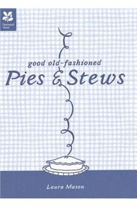 Good Old-Fashioned Pies & Stews