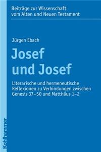 Josef Und Josef: Literarische Und Hermeneutische Reflexionen Zu Verbindungen Zwischen Genesis 37-50 Und Matthaus 1-2