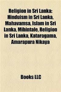 Religion in Sri Lanka: Buddhism in Sri Lanka, Christianity in Sri Lanka, Hinduism in Sri Lanka, Islam in Sri Lanka