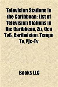 Television Stations in the Caribbean: Television Stations in Aruba, Television Stations in Barbados, Television Stations in Bonaire