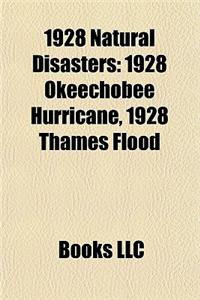 1928 Natural Disasters: 1928 Atlantic Hurricane Season, 1928 Floods, 1928 Okeechobee Hurricane, 1928 Thames Flood