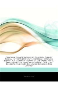 Articles on Campaign Finance, Including: Campaign Finance Reform in the United States, Bipartisan Campaign Reform ACT, Campaign Finance in the United
