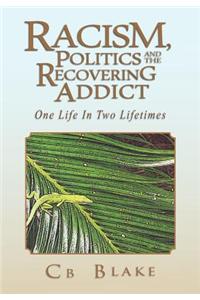 Racism, Politics and the Recovering Addict: One Life in Two Lifetimes
