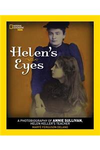 Helen's Eyes: A Photobiography of Annie Sullivan, Helen Keller's Teacher