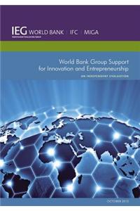 World Bank Group Support for Innovation and Entrepreneurship: An Independent Evaluation