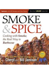 Smoke & Spice: Cooking with Smoke, the Real Way to Barbecue