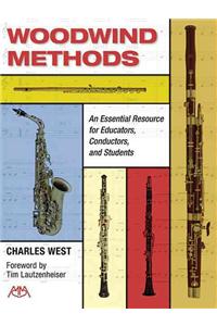Woodwind Methods: An Essential Resource for Educators, Conductors & Students