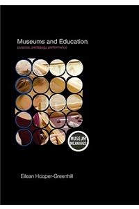 Museums and Education: Purpose, Pedagogy, Performance