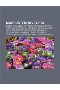 Musicisti Norvegesi: Bassisti Norvegesi, Batteristi Norvegesi, Cantanti Norvegesi, Compositori Norvegesi, Contrabbassisti Norvegesi