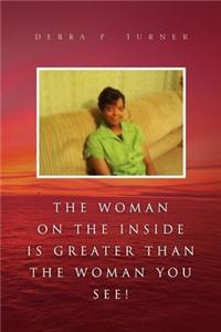 The Woman on the Inside Is Greater Than the Woman You See!