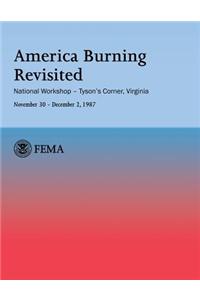 America Burning Revisited: National Workshop ? Tyson's Corner, Va---November 30 ? December 2, 1987