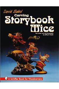 Carving Storybook Mice: A Schiffer Book for Woodcarvers