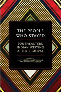 The People Who Stayed: Southeastern Indian Writing After Removal