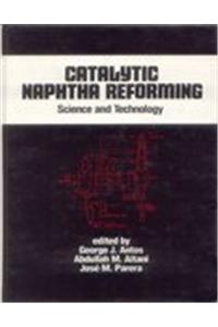 Catalytic Naphtha Reforming: Science and Technology