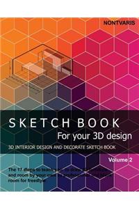 Sketch Book for Your 3D Design: Interior Design and Decorate Sketch Book (Interior Sketch Book)