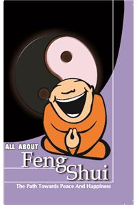 All About Feng Shui: The Path Towards Peace and Happiness