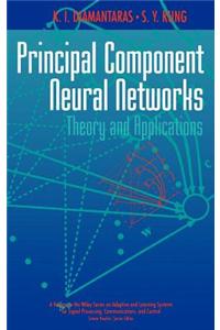 Principal Component Neural Networks: Theory and Applications