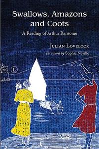 Swallows, Amazons and Coots: A Reading of Arthur Ransome