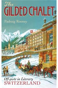 The Gilded Chalet: Off-Piste in Literary Switzerland