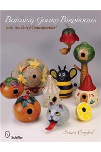 Building Gourd Birdhouses with the Fairy Gourdmother