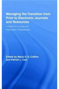 Managing the Transition from Print to Electronic Journals and Resources: A Guide for Library and Information Professionals
