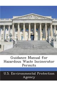 Guidance Manual for Hazardous Waste Incinerator Permits