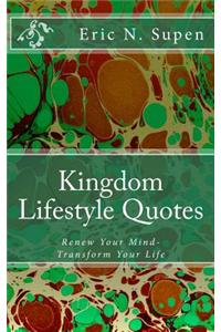Kingdom Lifestyle Quotes: Renew Your Mind - Transform Your Life