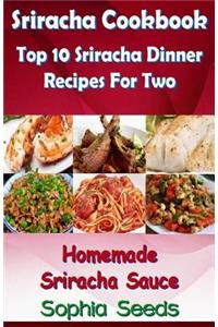Sriracha Cookbook: Top 10 Sriracha Dinner Recipes for Two with Homemade Sriracha
