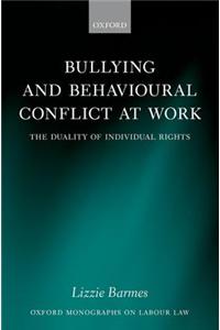 Bullying and Behavioural Conflict at Work: The Duality of Individual Rights
