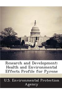 Research and Development: Health and Environmental Effects Profile for Pyrene