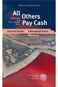 All Others Pay Cash: Dollar Bills and Their Cultural Work