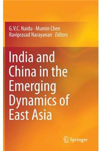 India and China in the Emerging Dynamics of East Asia