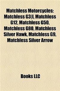 Matchless Motorcycles: Matchless G3-L, Matchless G12, Matchless G50, Matchless G80, Matchless Silver Hawk, Matchless G9, Matchless Silver Arr