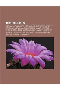 Metallica: Metallica Albumleri, Metallica Uyeleri, Metallica Ark Lar, Metallica Diskografisi, James Hetfield, Cliff Burton, Dave
