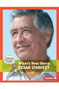 What's Your Story, Cesar Chavez?