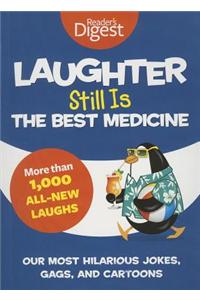 Laughter Still Is the Best Medicine: Our Most Hilarious Jokes, Gags, and Cartoons