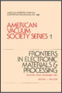 Frontiers in Electronics Materials and Processing 1985