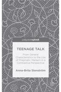 Teenage Talk: From General Characteristics to the Use of Pragmatic Markers in a Contrastive Perspective