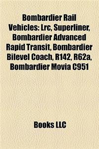 Bombardier Rail Vehicles: Bombardier Locomotives, Bombardier Multiple Units, Bombardier People Movers, Bombardier Tram Vehicles